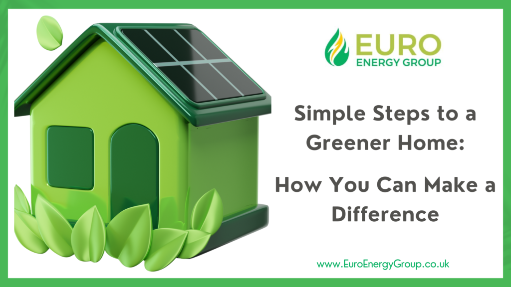Simple Steps to a Greener Home: How You Can Make a Difference
