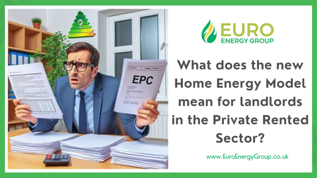 What does the new Home Energy Model, set to replace the Energy Performance Certificate (EPC) next year,  mean for landlords in the private rented sector?